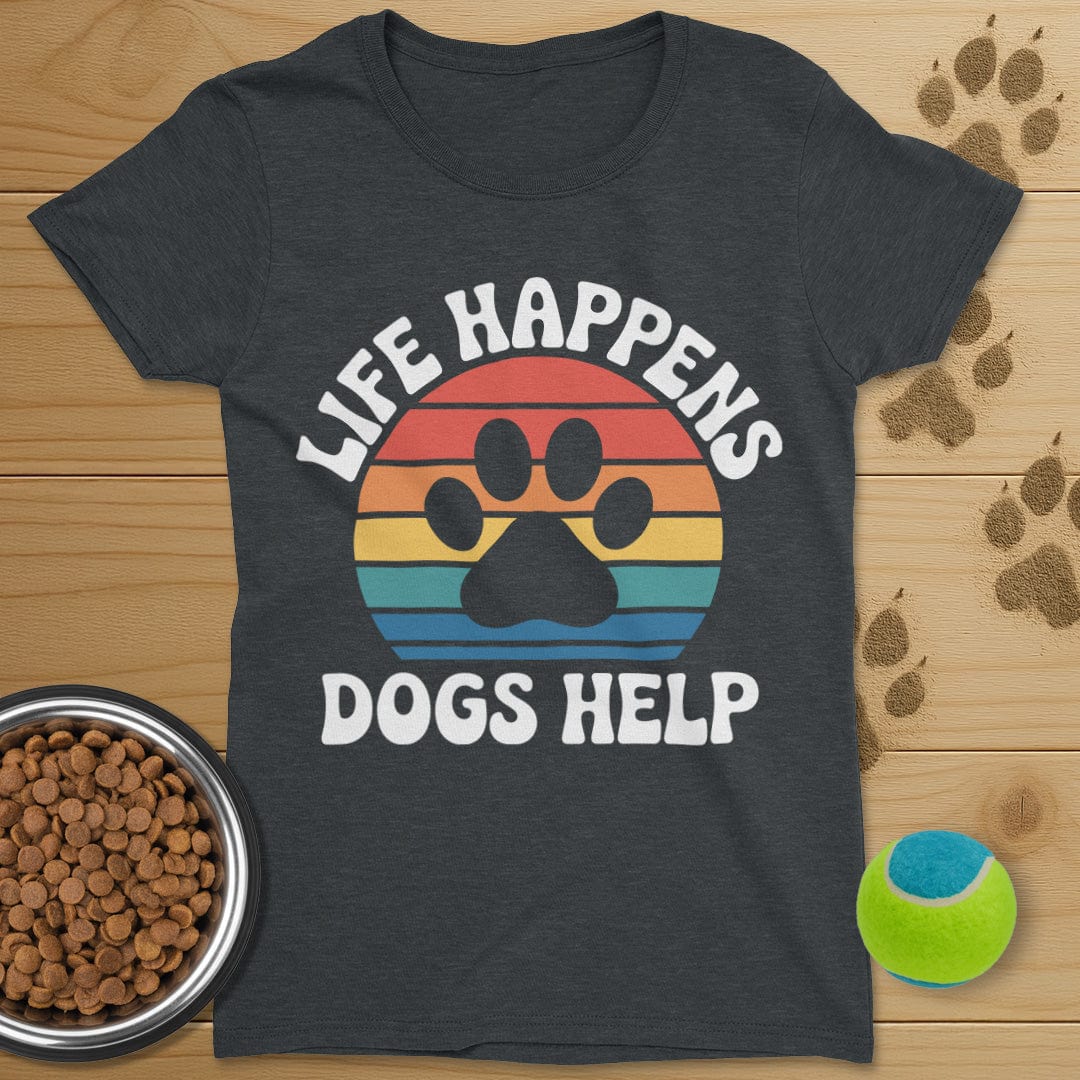 Life Happens Dogs Help Retro T-Shirt-Womens