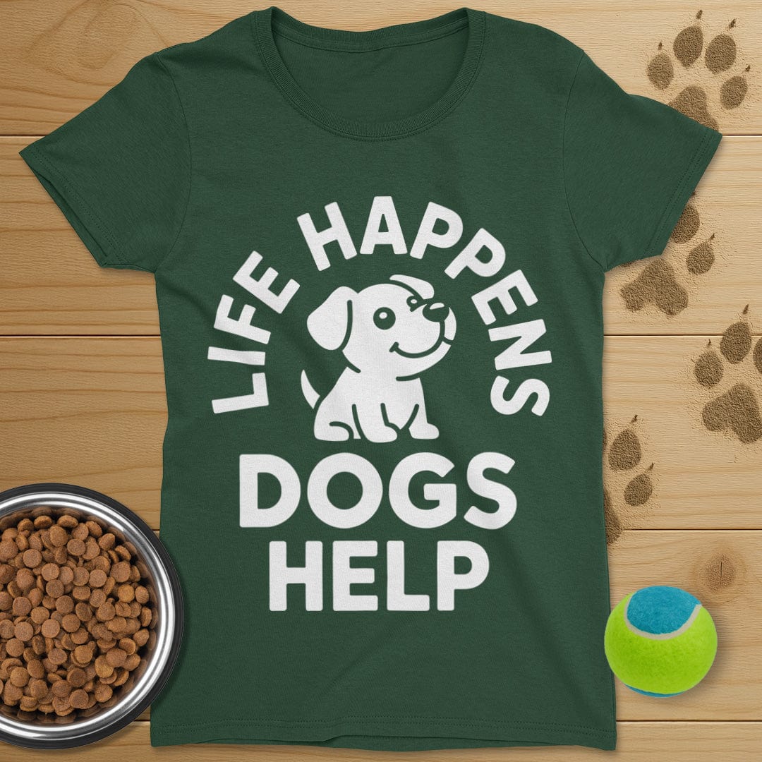 Life Happens Dogs Help T-Shirt-Womens