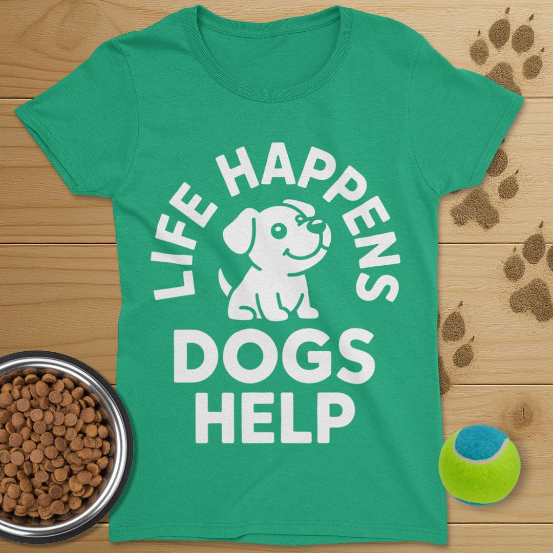 Life Happens Dogs Help T-Shirt-Womens