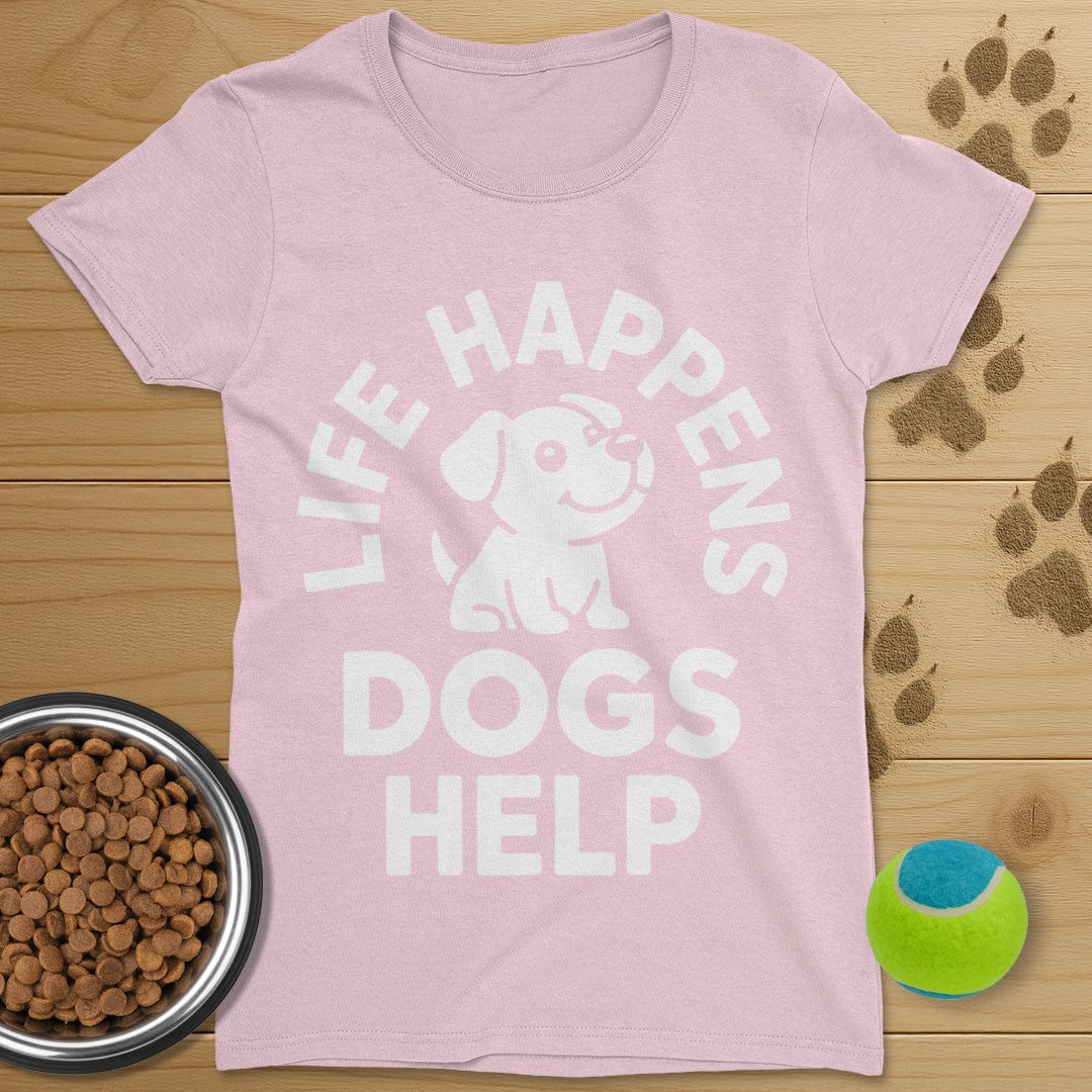 Life Happens Dogs Help T-Shirt-Womens
