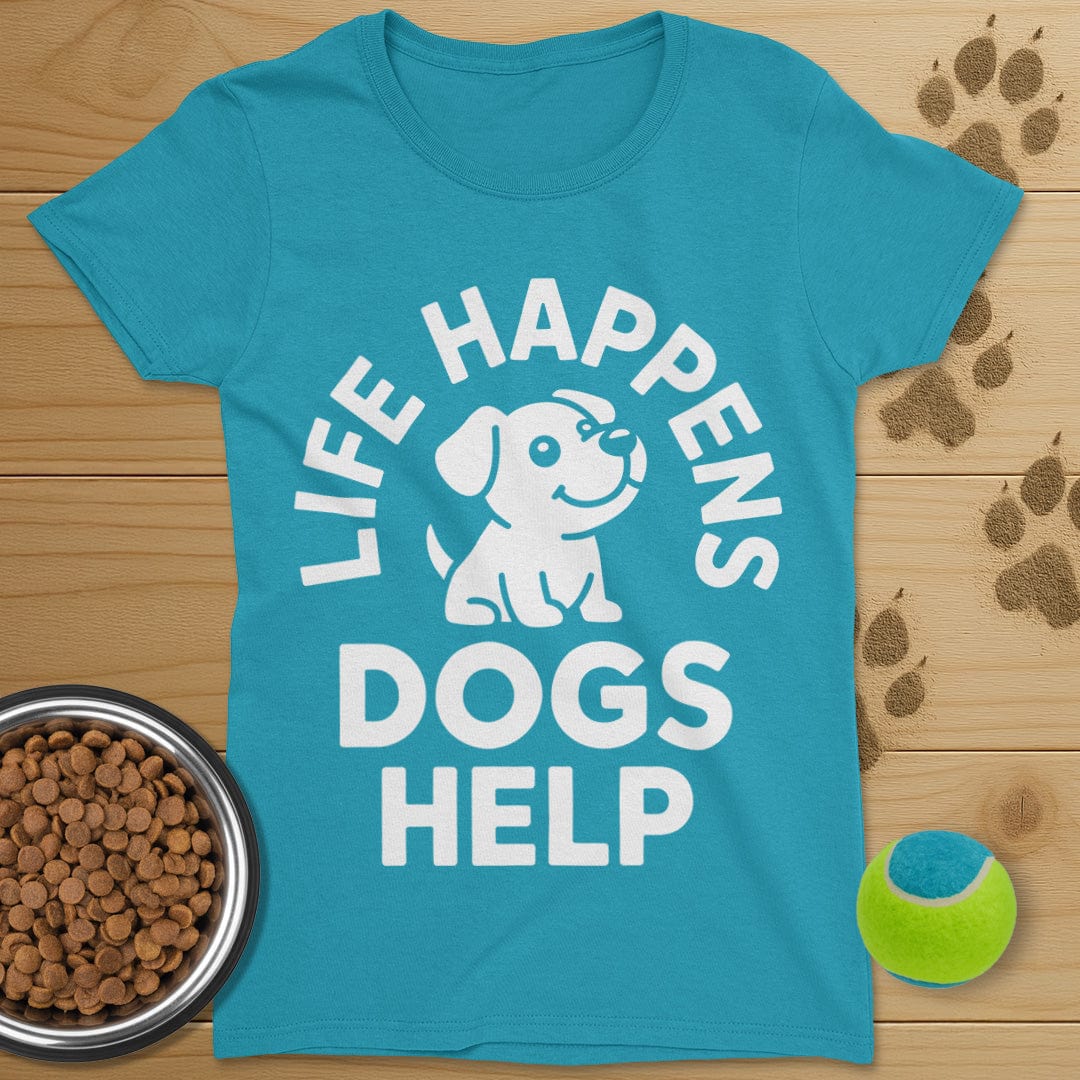 Life Happens Dogs Help T-Shirt-Womens