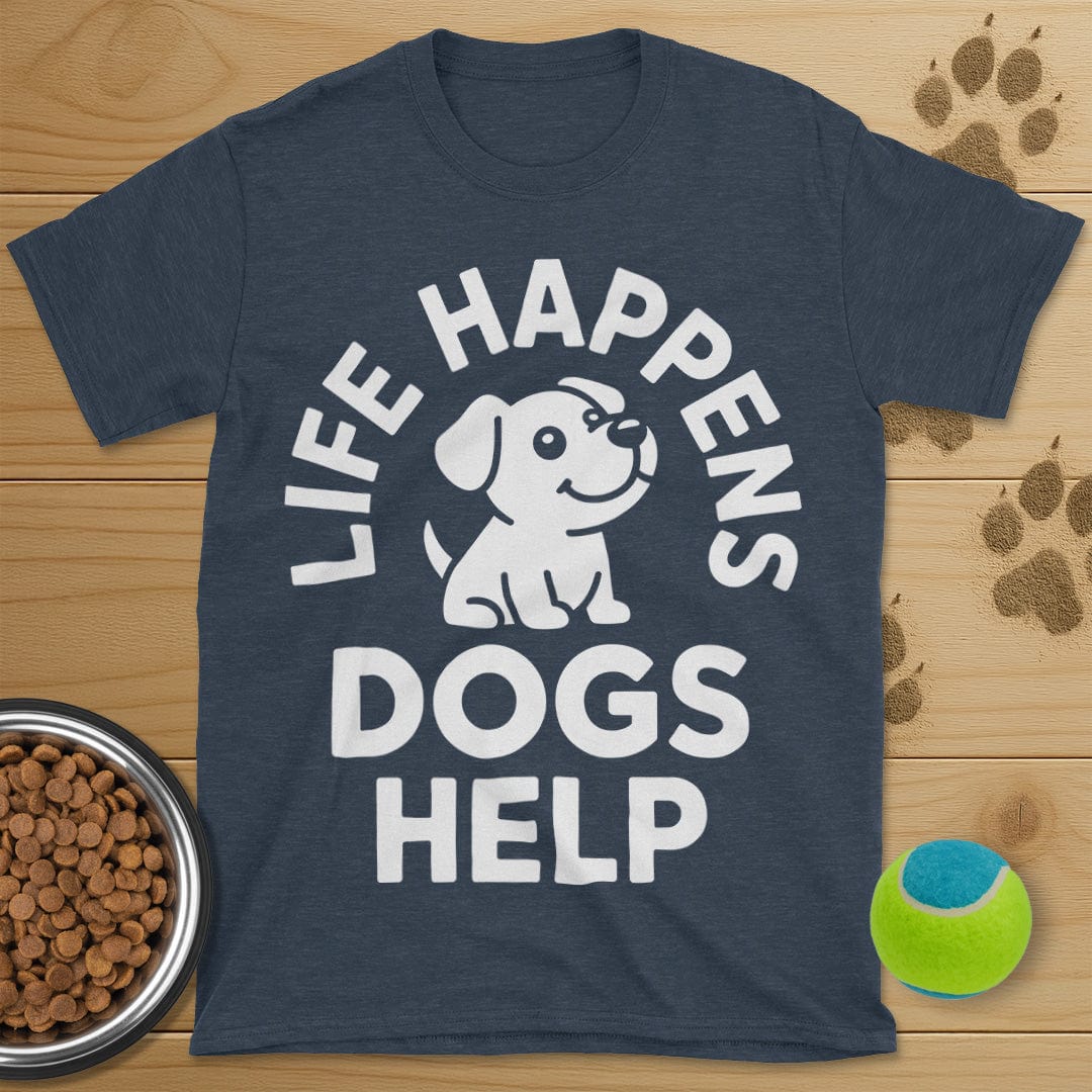 Life Happens Dogs Help T-Shirt