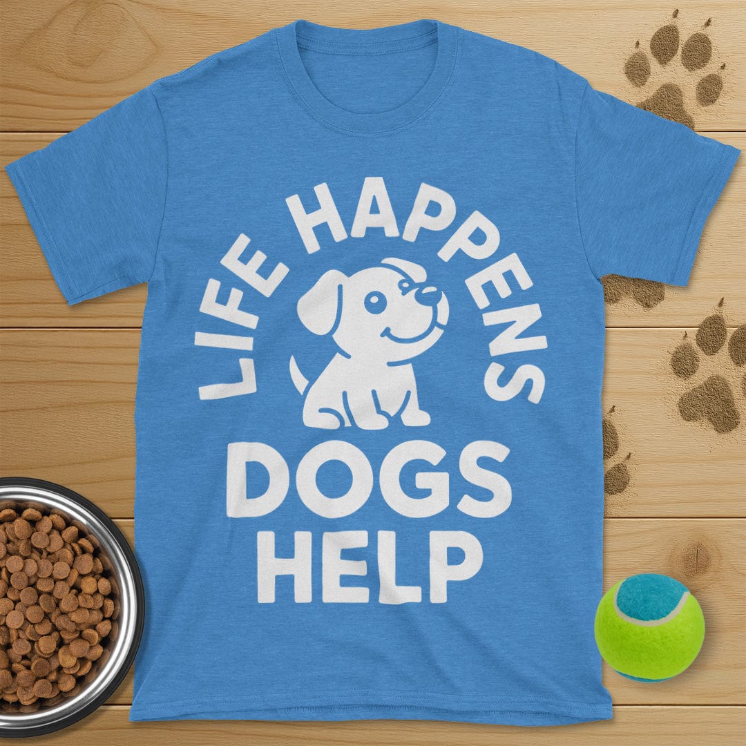 Life Happens Dogs Help T-Shirt