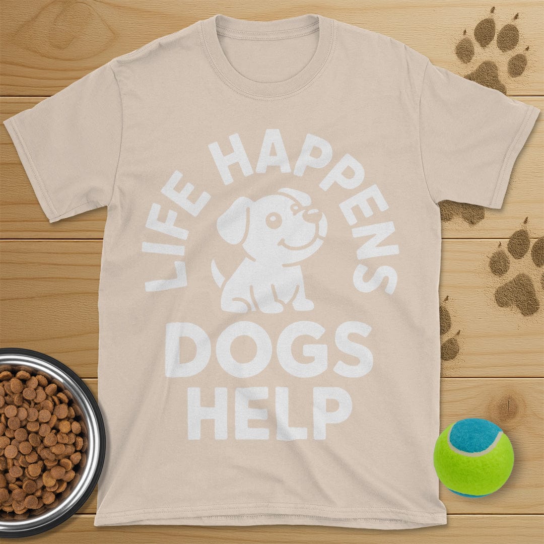 Life Happens Dogs Help T-Shirt
