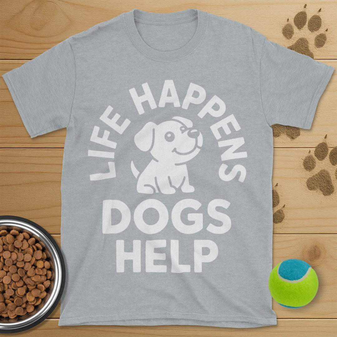 Life Happens Dogs Help T-Shirt