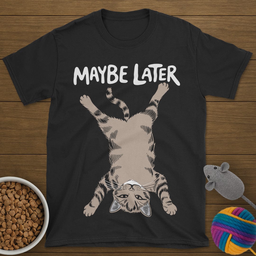 Maybe Later Cat T-Shirt