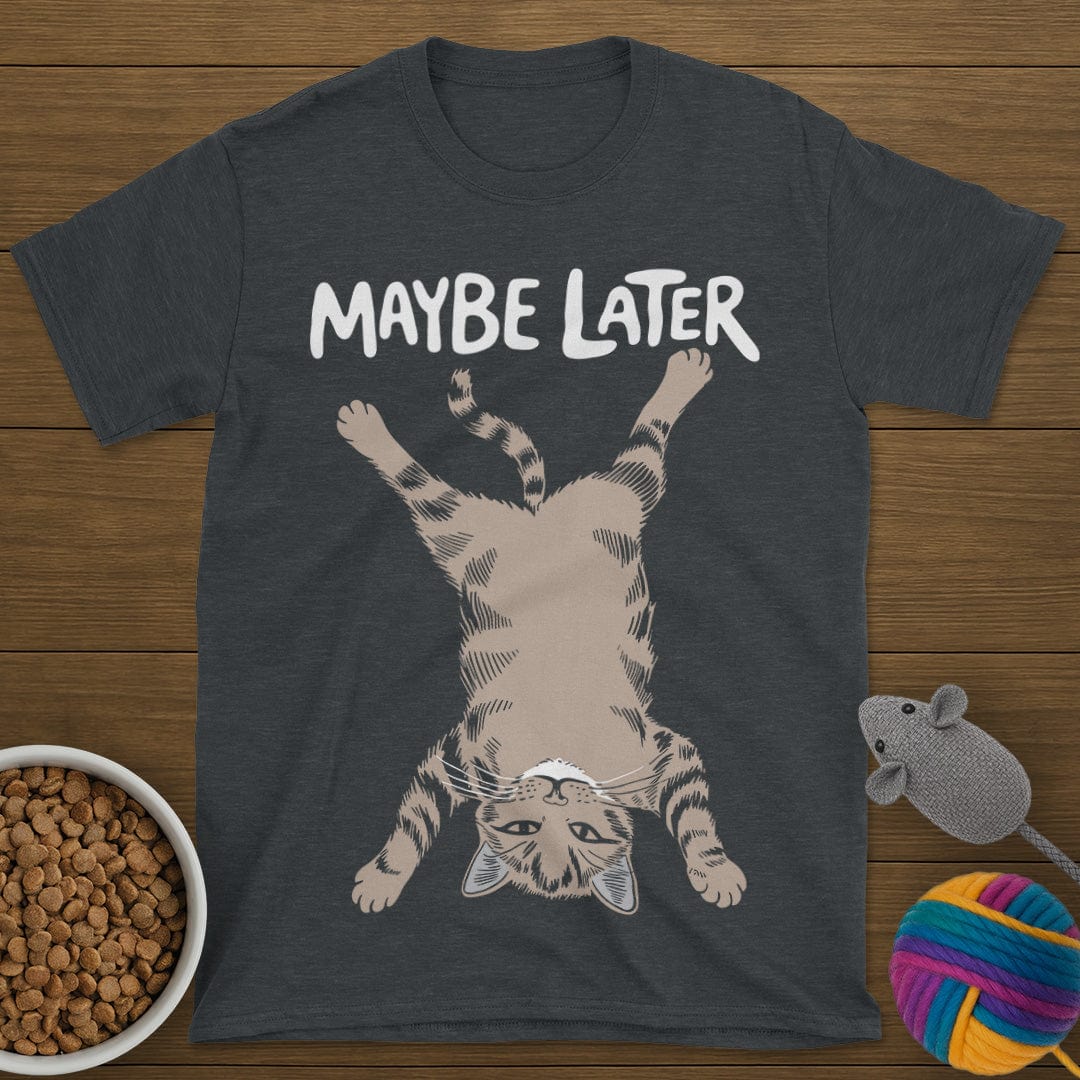 Maybe Later Cat T-Shirt