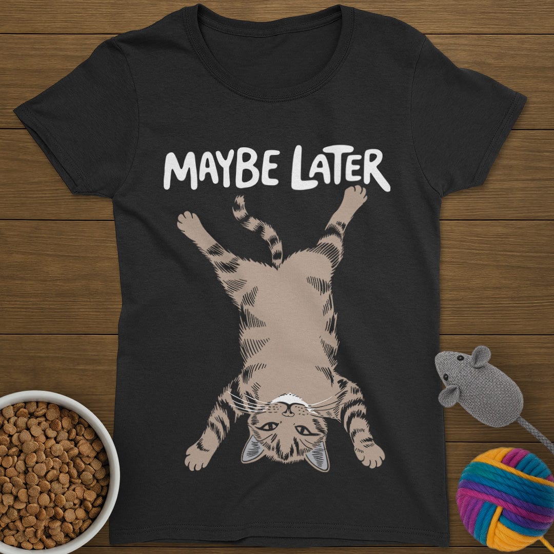 Maybe Later Cat T-Shirt Womens