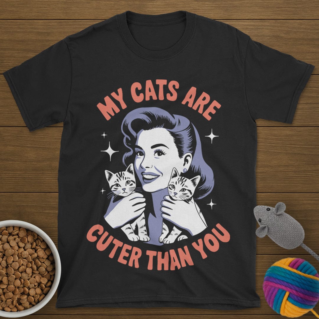 My Cats Are Cuter Than You T-Shirt