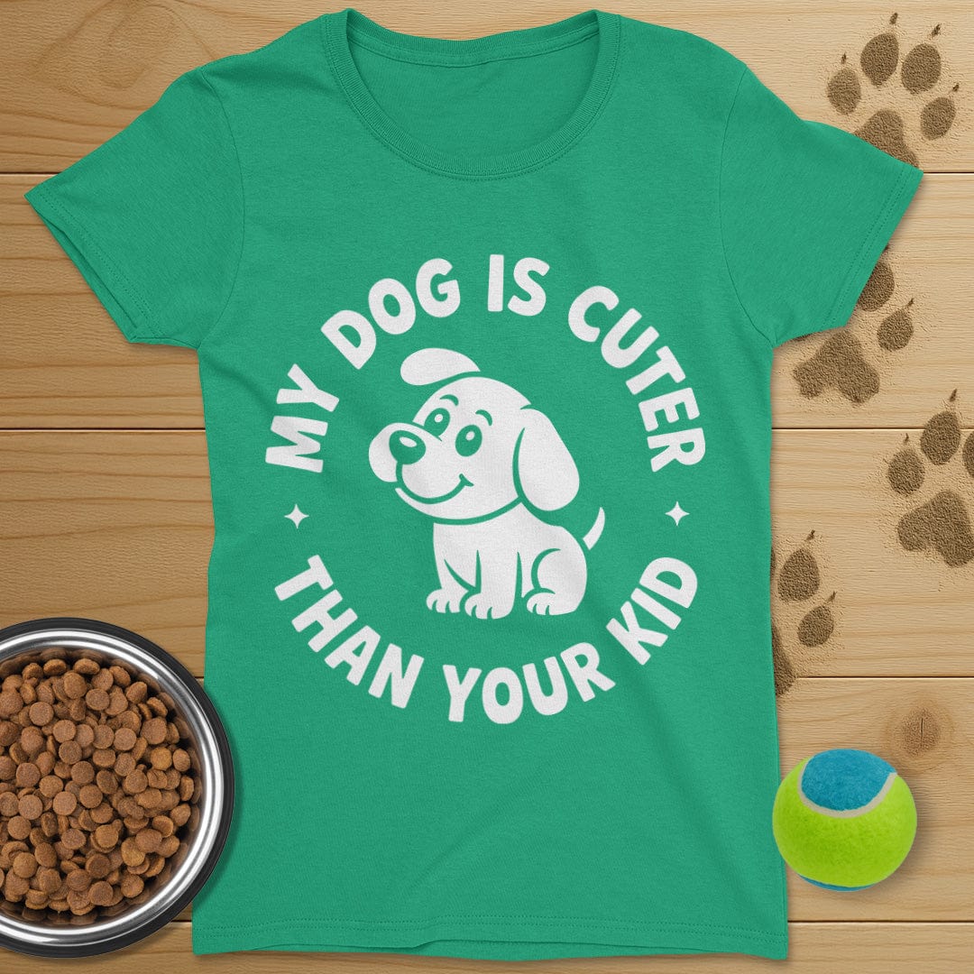 My Dog Is Cuter Than Your Kid T-Shirt-Womens