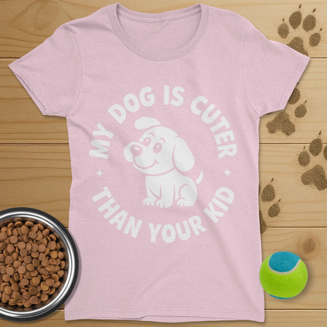 My Dog Is Cuter Than Your Kid T-Shirt-Womens