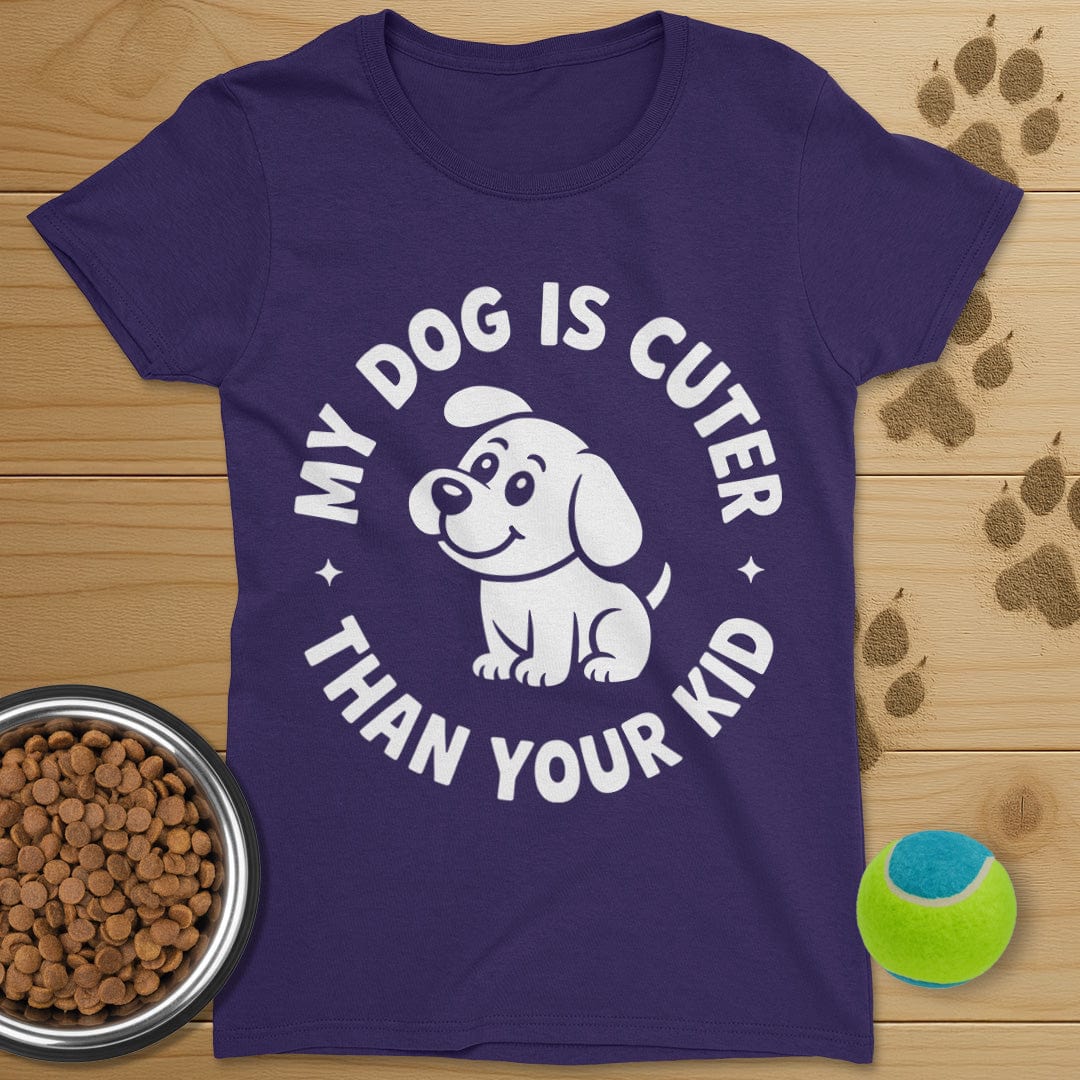 My Dog Is Cuter Than Your Kid T-Shirt-Womens