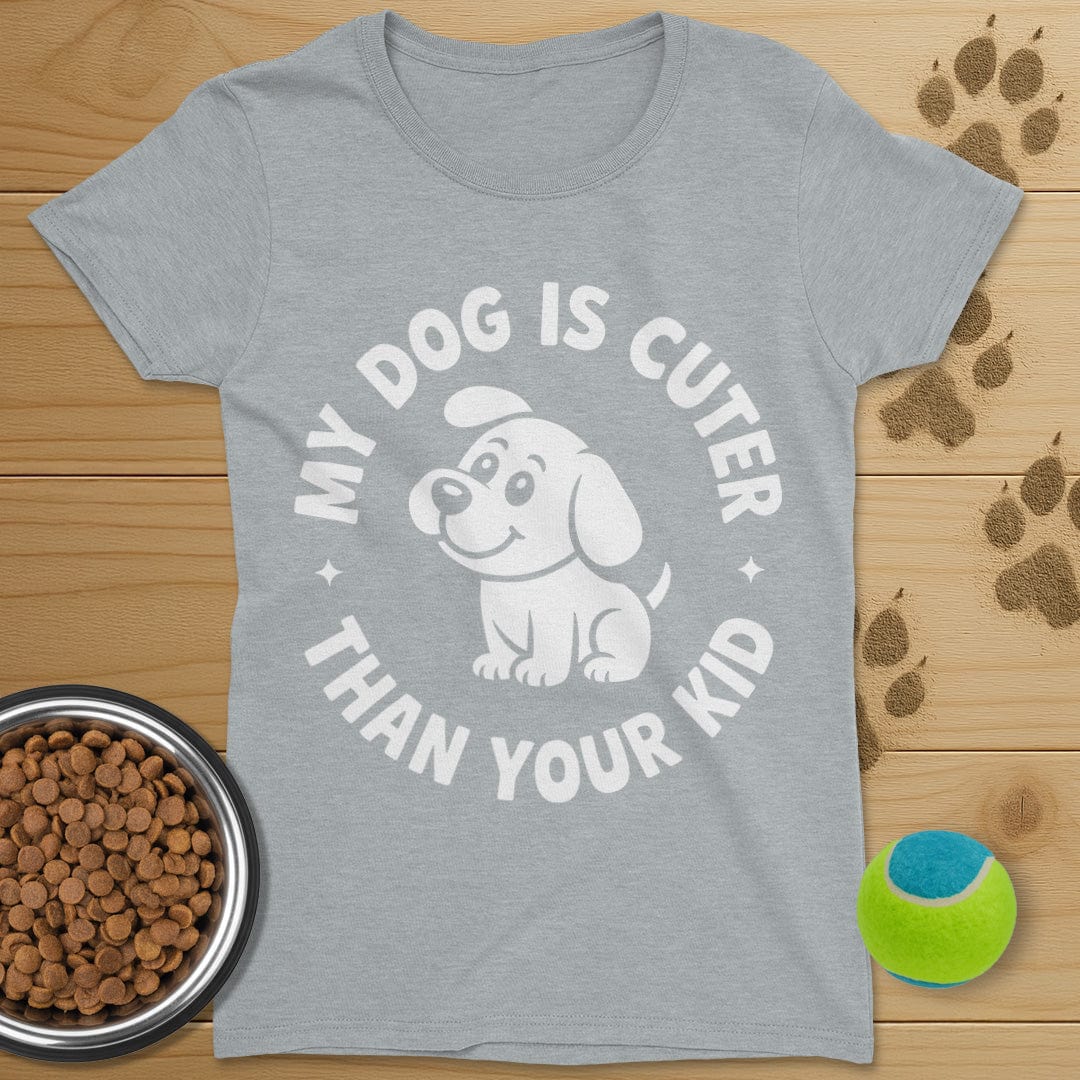 My Dog Is Cuter Than Your Kid T-Shirt-Womens