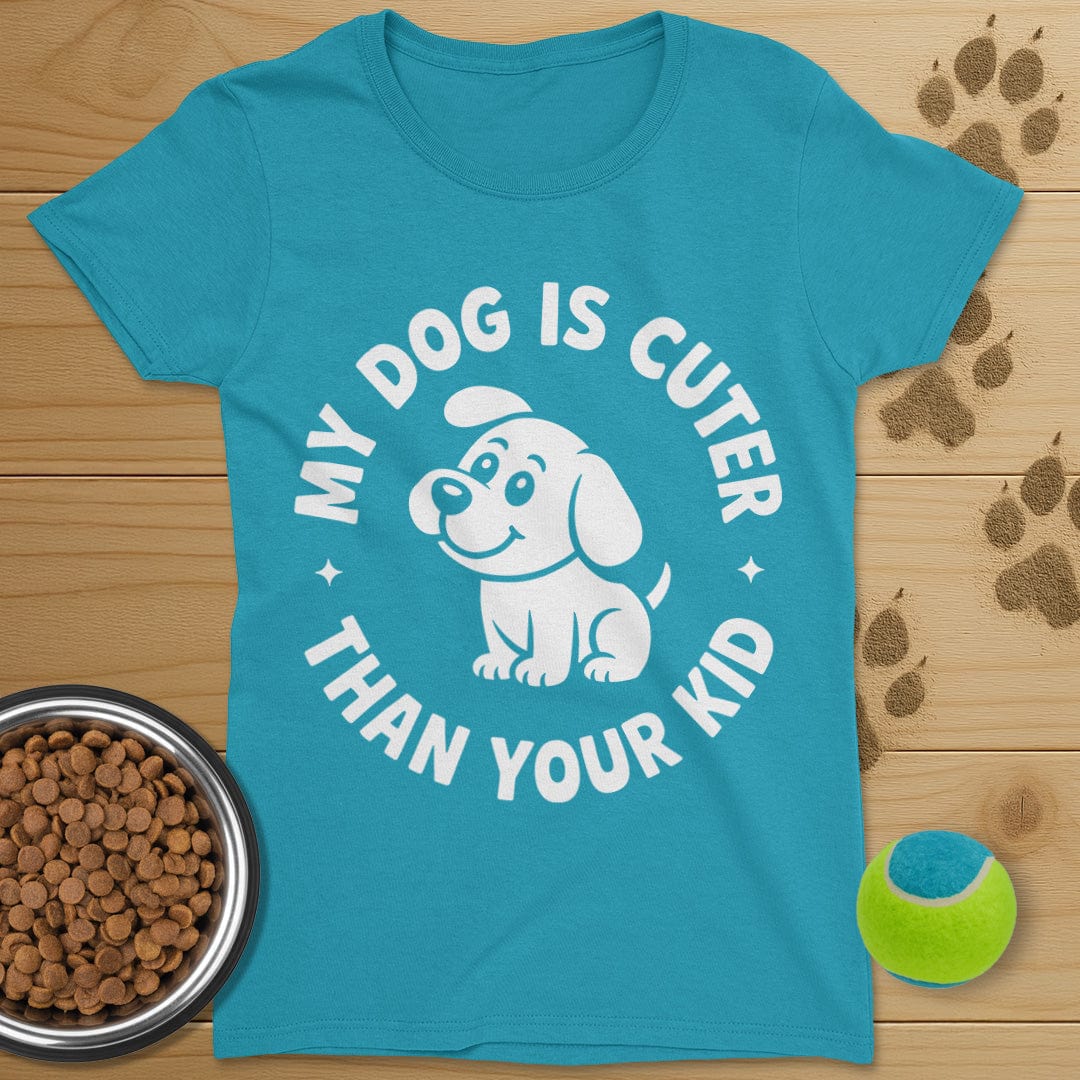 My Dog Is Cuter Than Your Kid T-Shirt-Womens