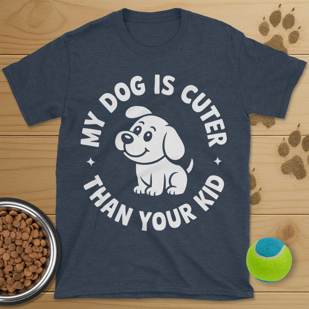 My Dog Is Cuter Than Your Kid T-Shirt