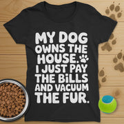 My Dog Owns The House T-Shirt-Womens