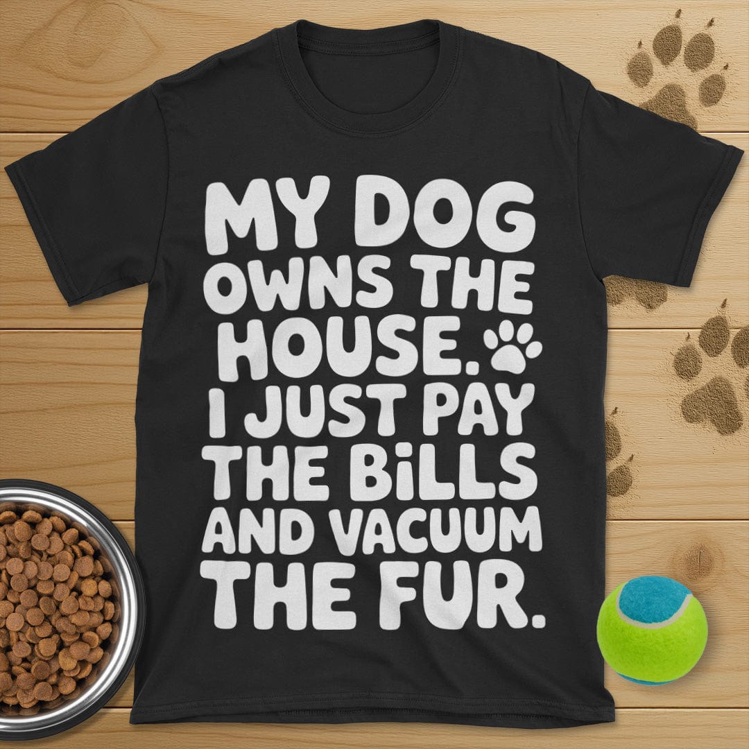 My Dog Owns The House T-Shirt