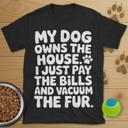 My Dog Owns The House T-Shirt