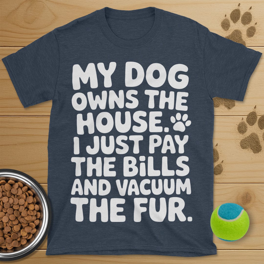 My Dog Owns The House T-Shirt