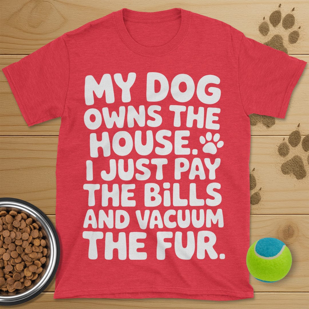 My Dog Owns The House T-Shirt