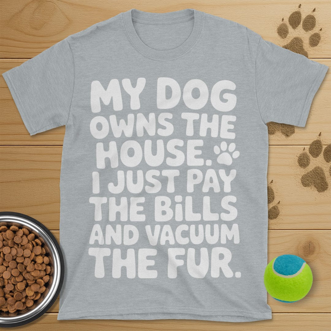 My Dog Owns The House T-Shirt