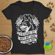 My Dog Said No T-Shirt-Womens