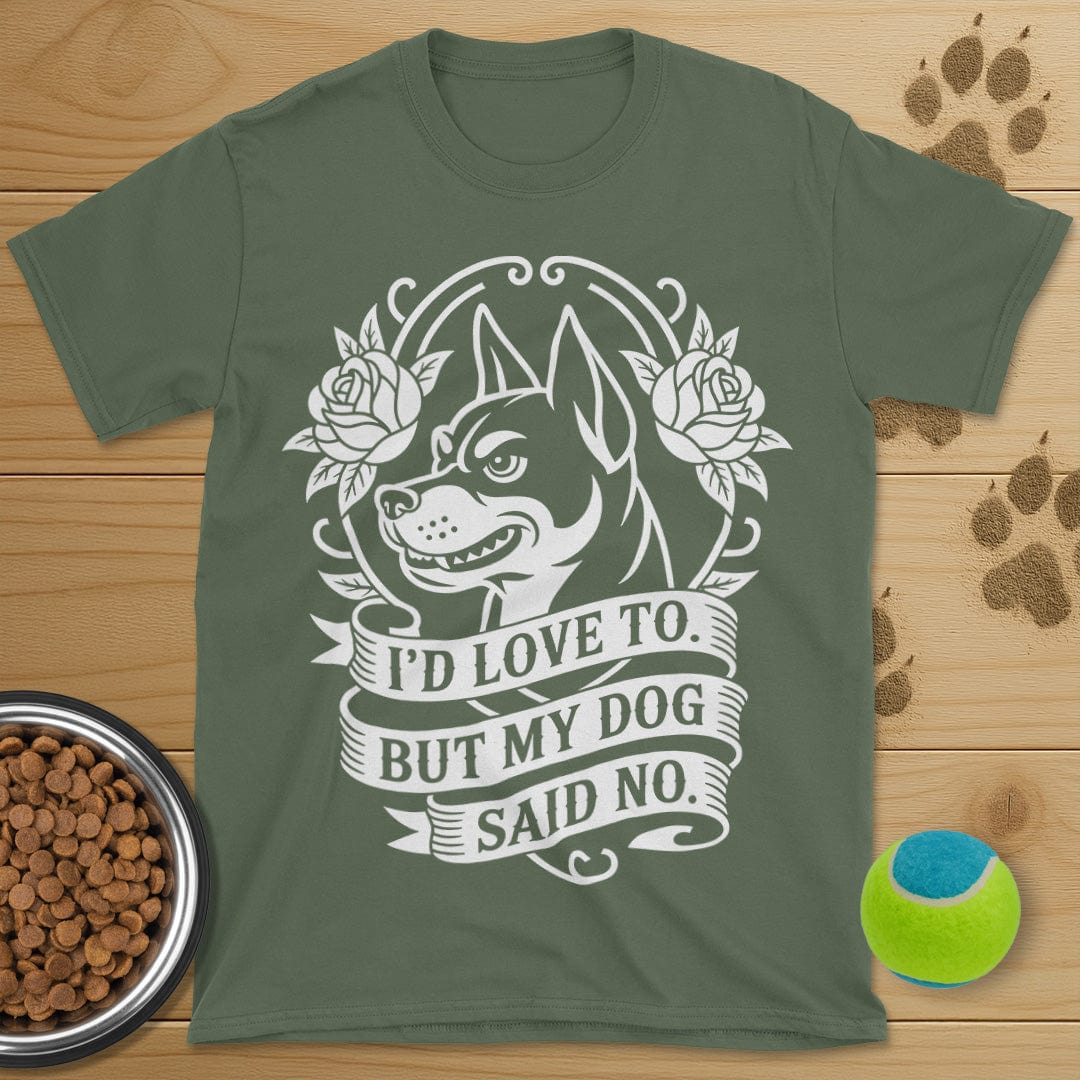 My Dog Said No T-Shirt
