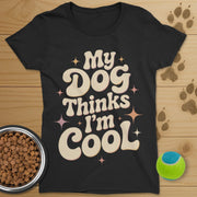 My Dog Thinks I'm Cool Retro T-Shirt-Womens
