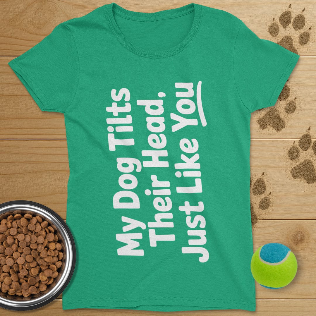 My Dog Tilts Their Head T-Shirt-Womens