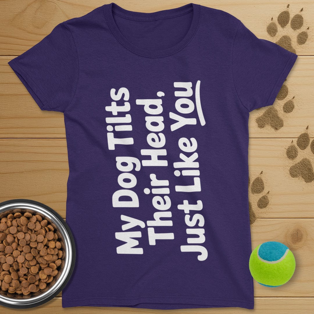 My Dog Tilts Their Head T-Shirt-Womens
