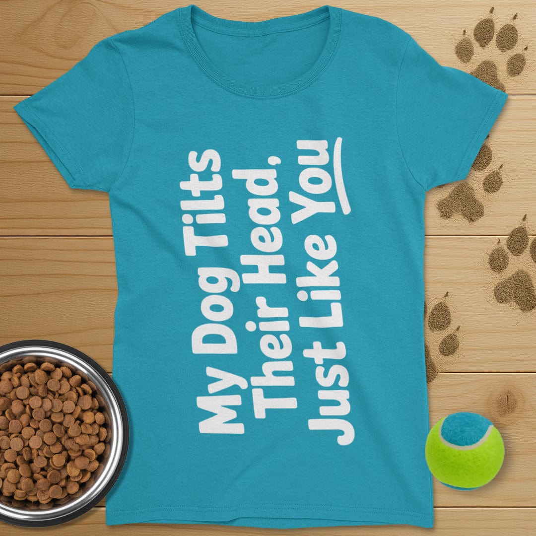My Dog Tilts Their Head T-Shirt-Womens