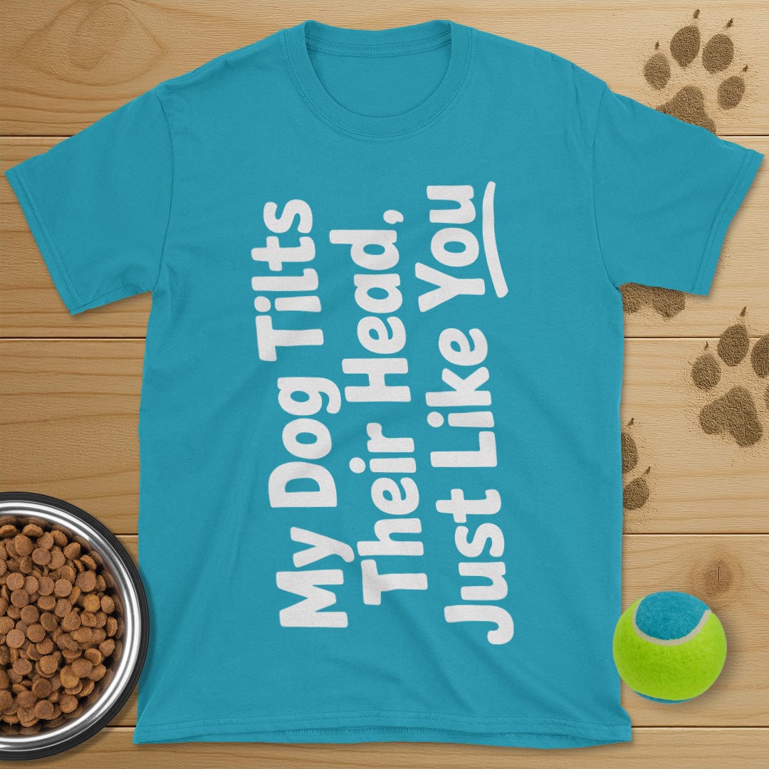 My Dog Tilts Their Head T-Shirt