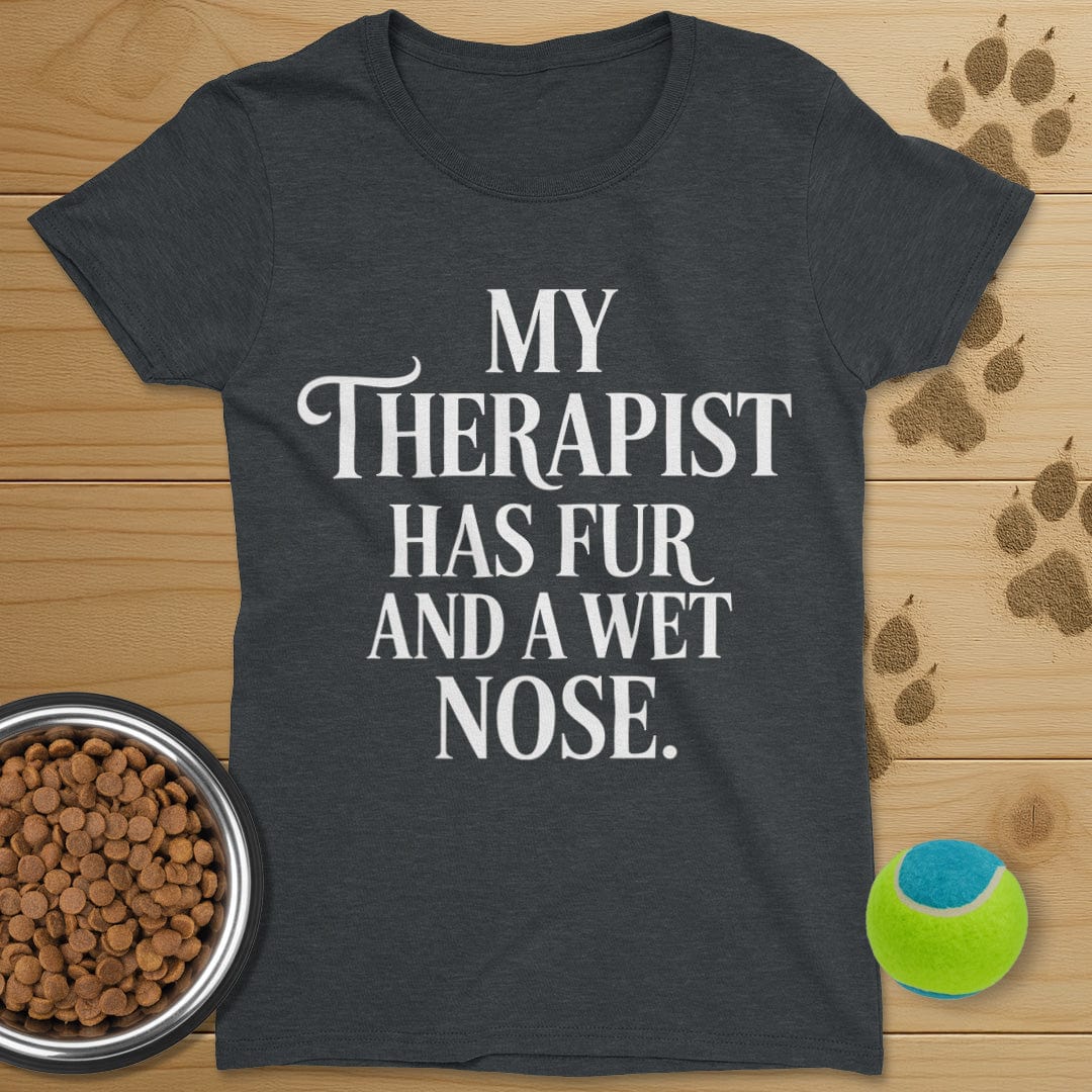 My Therapist Has Fur Dog T-Shirt-Womens
