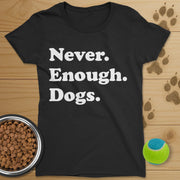 Never Enough Dogs T-Shirt-Womens