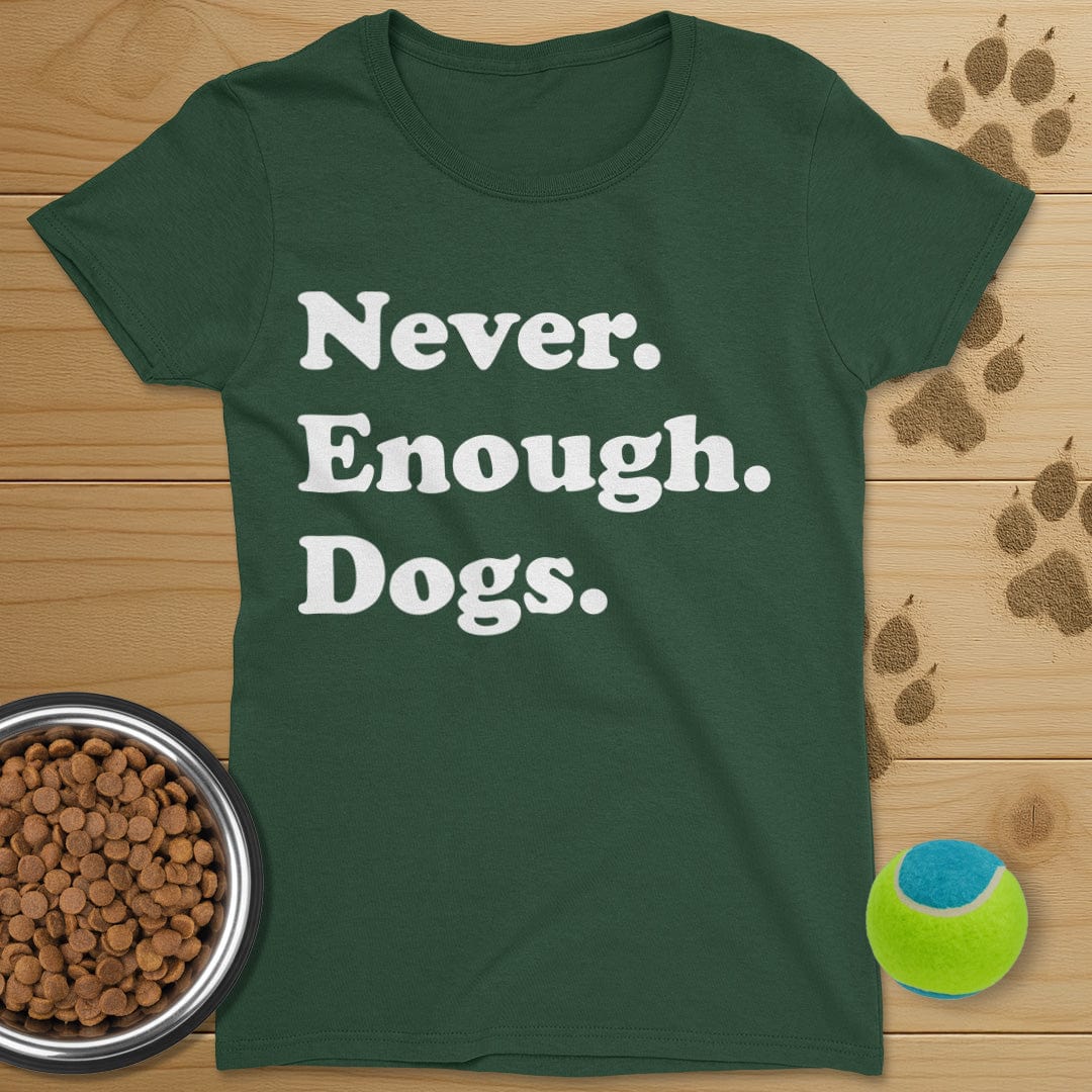 Never Enough Dogs T-Shirt-Womens
