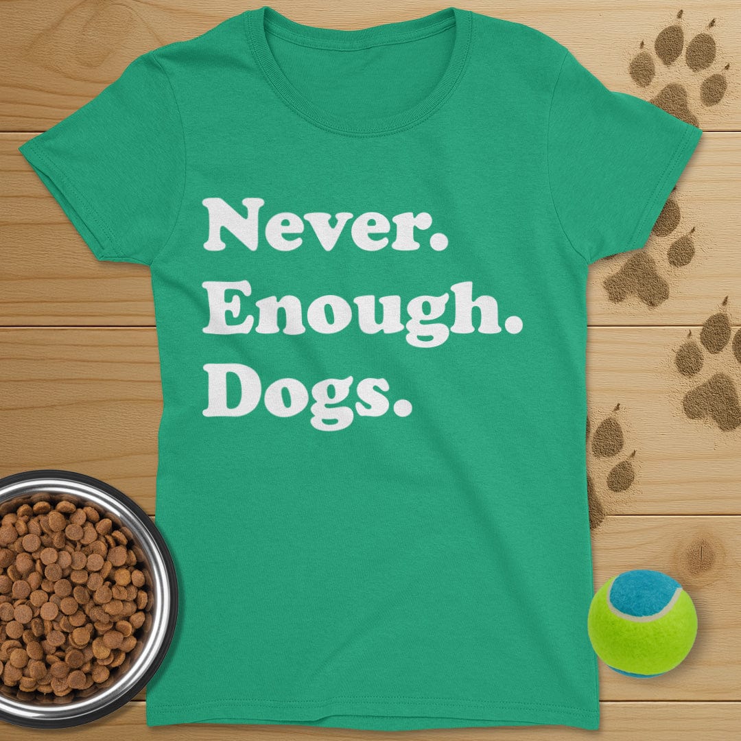 Never Enough Dogs T-Shirt-Womens