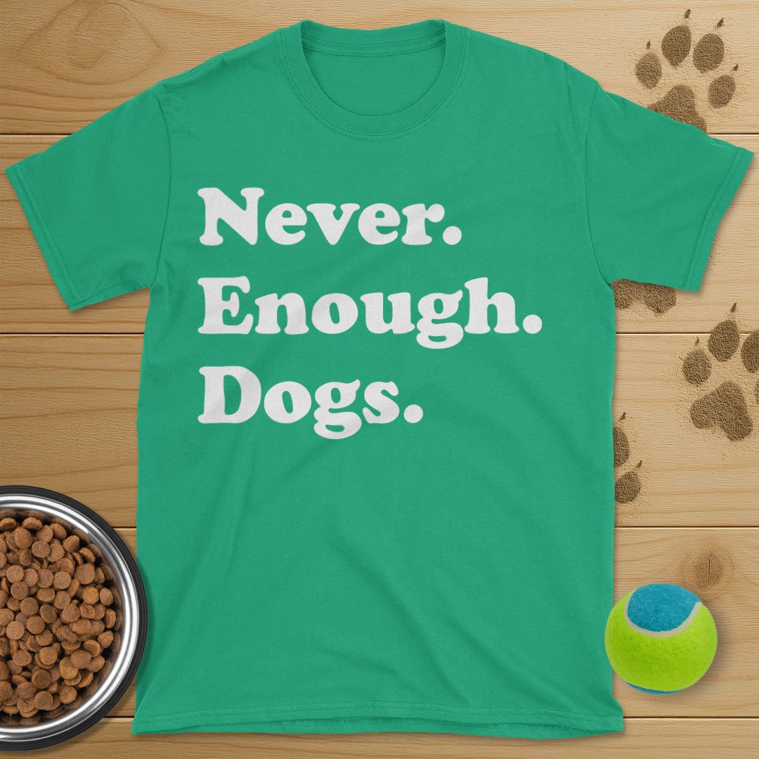 Never Enough Dogs T-Shirt
