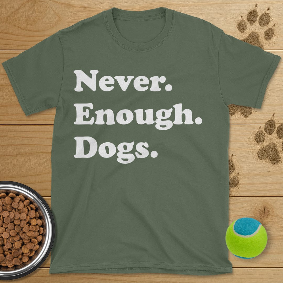 Never Enough Dogs T-Shirt