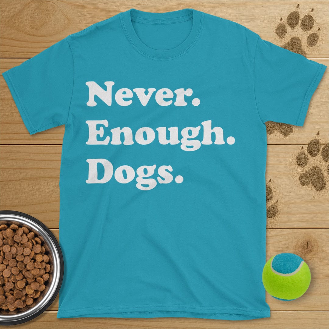 Never Enough Dogs T-Shirt
