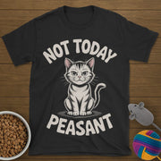 Not Today Peasant Cat T-Shirt