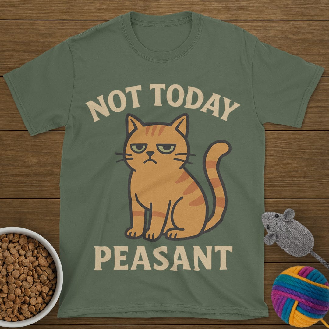 Not Today Peasant Funny Cat T-Shirt