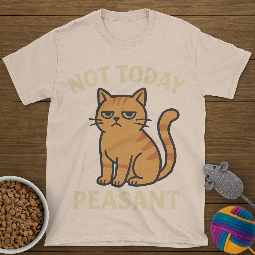 Not Today Peasant Funny Cat T-Shirt