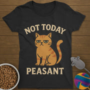 Not Today Peasant Funny Cat T-Shirt Womens