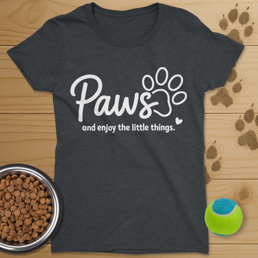 Paws And Enjoy The Little Things Dog T-Shirt-Womens