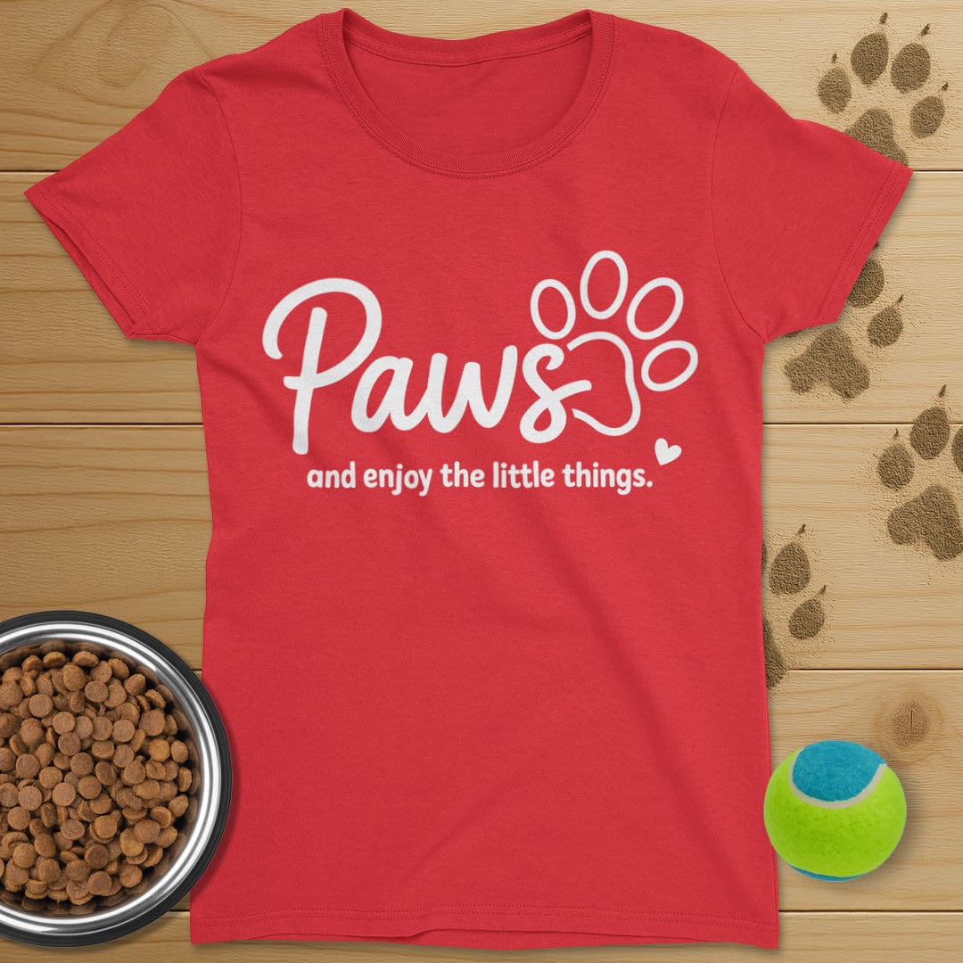 Paws And Enjoy The Little Things Dog T-Shirt-Womens