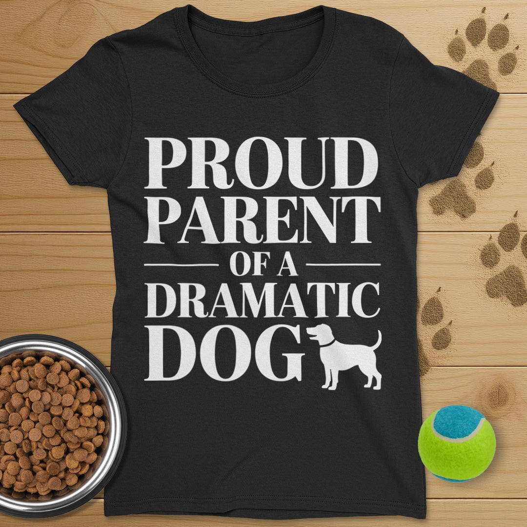 Proud Parent Of A Dramatic Dog T-Shirt-Womens