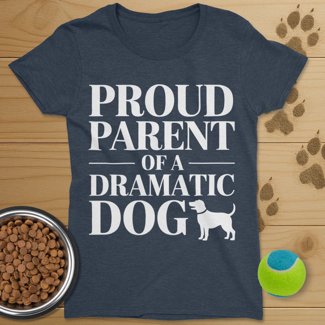 Proud Parent Of A Dramatic Dog T-Shirt-Womens
