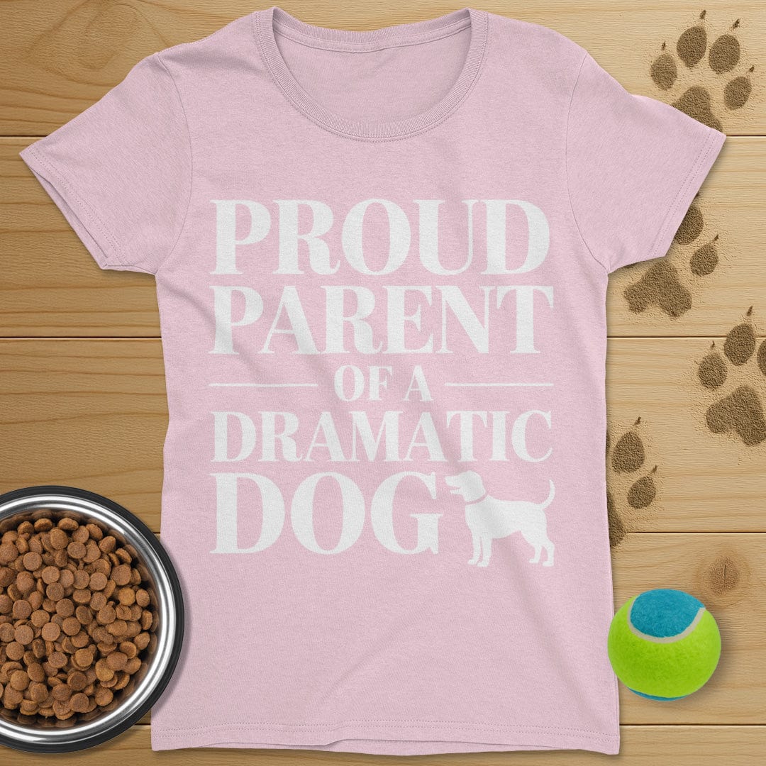 Proud Parent Of A Dramatic Dog T-Shirt-Womens