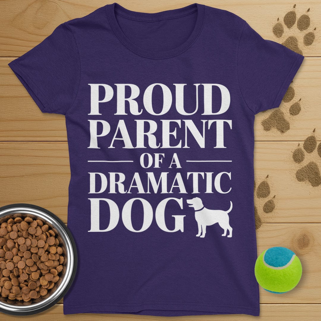 Proud Parent Of A Dramatic Dog T-Shirt-Womens