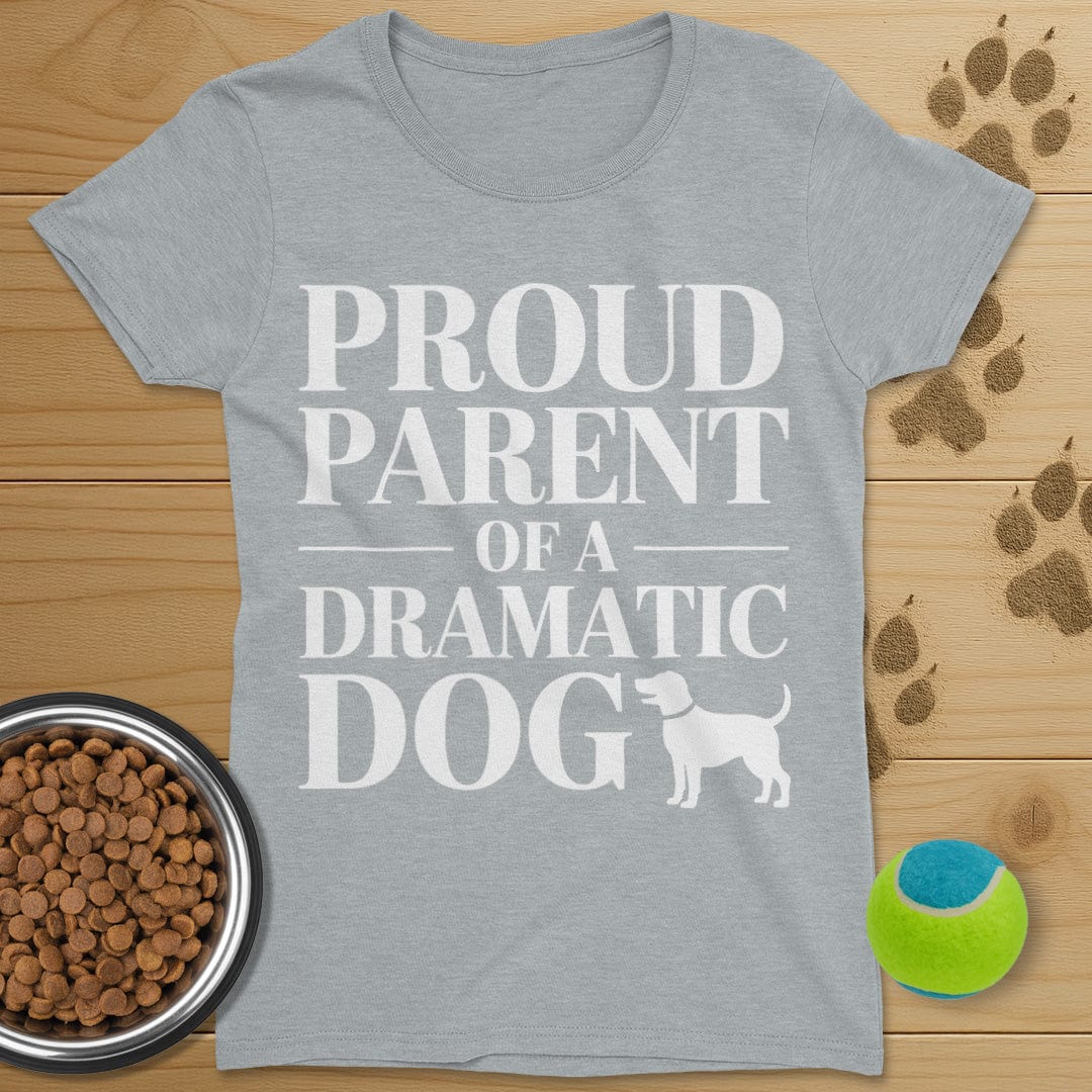 Proud Parent Of A Dramatic Dog T-Shirt-Womens